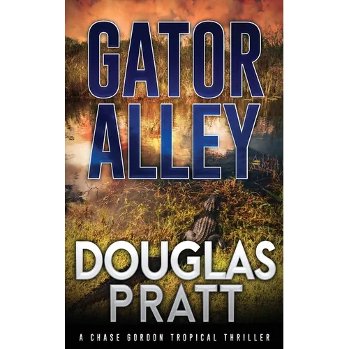 Gator Alley: A Chase Gordon Tropical Thriller