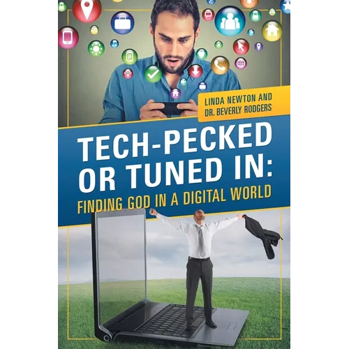 Tech-Pecked or Tuned In: Finding God in a Digital World