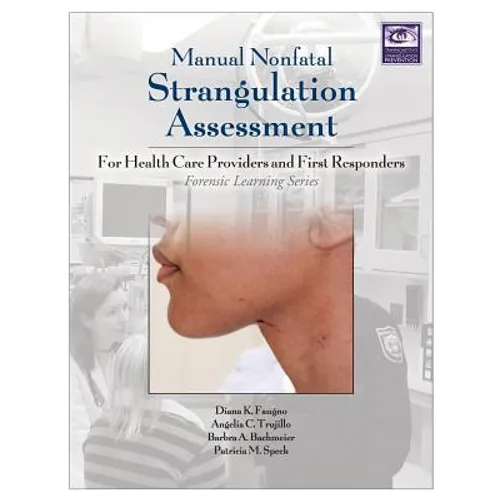 Manual Nonfatal Strangulation Assessment: For Health Care Providers and First Responders