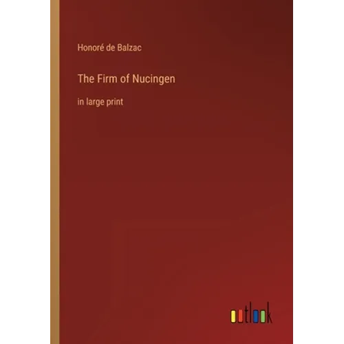 The Firm of Nucingen: in large print