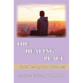 The Healing Place: God's Healing For Bitterness