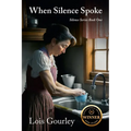 When Silence Spoke: Silence Series Book One