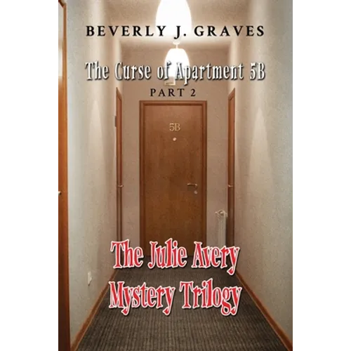 The Julie Avery Mystery Trilogy: Part 2: The Curse of Apartment 5B