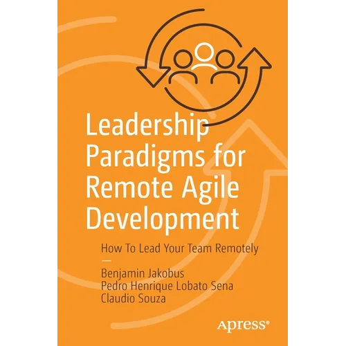 Leadership Paradigms for Remote Agile Development: How to Lead Your Team Remotely