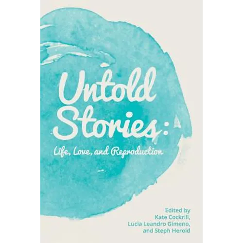 Untold Stories: Life, Love, and Reproduction