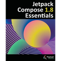 Jetpack Compose 1.8 Essentials: Developing Android Apps with Jetpack Compose 1.8, Android Studio, and Kotlin