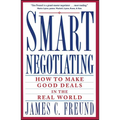 Smart Negotiating: How to Make Good Deals in the Real World