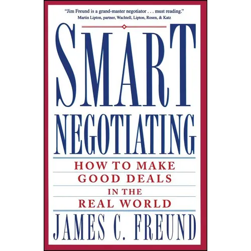 Smart Negotiating: How to Make Good Deals in the Real World