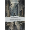 Testimony of a Resistance Fighter