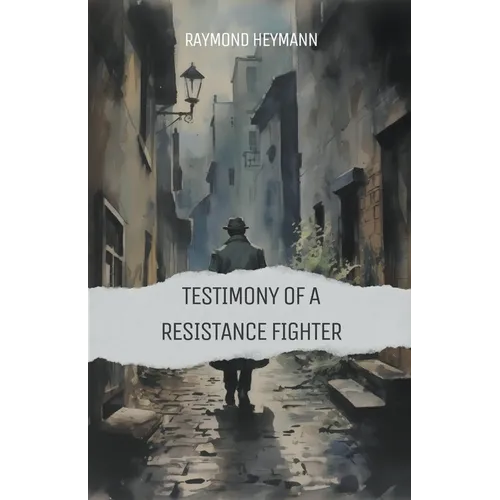 Testimony of a Resistance Fighter