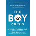 The Boy Crisis: Why Our Boys Are Struggling and What We Can Do about It