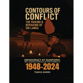 CONTOURS OF CONFLICT THE MAKING & REMAKING OF SRI LANKA - Democracy at Gunpoint: Sri Lanka's Struggle for Stability (1948-2024)
