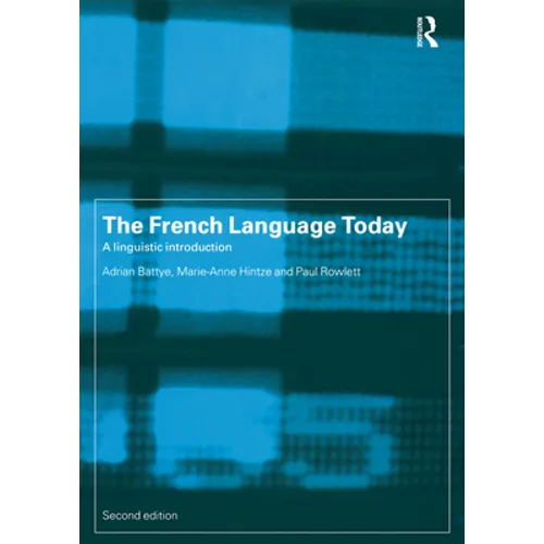 The French Language Today: A Linguistic Introduction