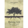 Raising Grit: Face Your Unconscious, Deal With Your Issues, Become A Great Parent