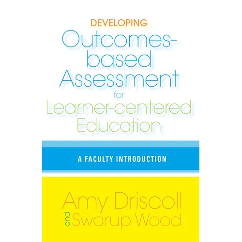 Developing Outcomes-Based Assessment for Learner-Centered Education: A Faculty Introduction