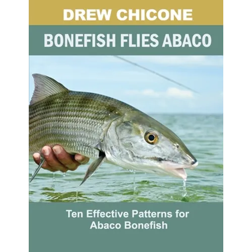 Bonefish Flies Abaco: Ten Effective Patterns for Abaco Bonefish
