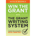 Win the Grant: A practical step-by-step guide to writing a winning grant