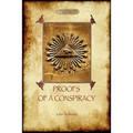 Proofs of a Conspiracy - against all the religions and governments of Europe: carried on in the secret meetings of Free Masons, Illuminati, and Readin