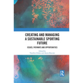 Creating and Managing a Sustainable Sporting Future: Issues, Pathways and Opportunities