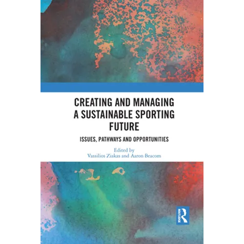 Creating and Managing a Sustainable Sporting Future: Issues, Pathways and Opportunities