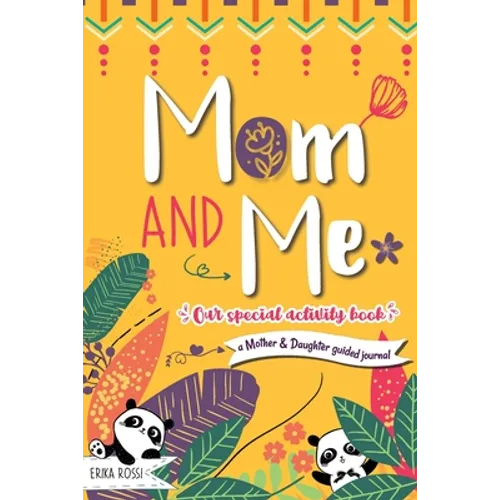 Mom and Me - Our Special Activity Book: A Mother & Daughter guided journal