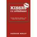 Kisses from the U.S. Government: Because Americans Deserve a Few Kisses While Being Screwed