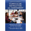 Curriculum, Instruction, and Assessment: Intersecting New Needs and New Approaches