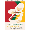A Lithuanian Cookbook for My Irish Wife