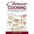 Chinese Cooking: Simple, Easy and Tasty Stir Fry Chinese Recipes -Take Out Style - Vol 1