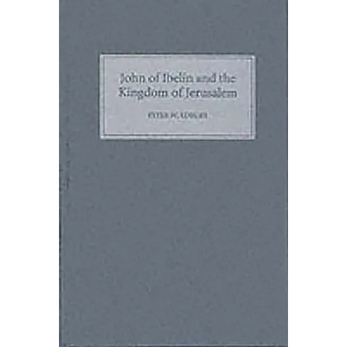 John of Ibelin and the Kingdom of Jerusalem