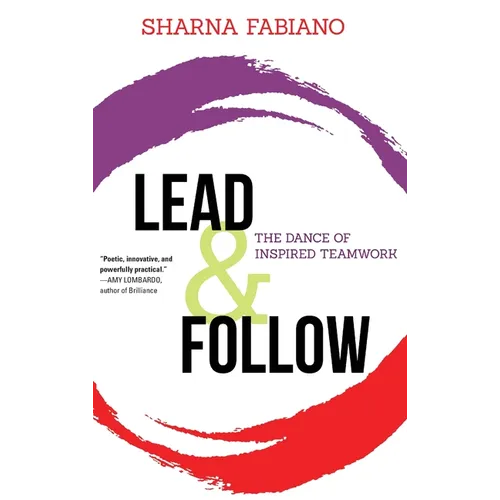Lead and Follow: The Dance of Inspired Teamwork