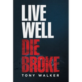 Live Well, Die Broke