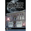 Ghosts & Legends of Colorado's Front Range