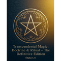 Transcendental Magic: Doctrine & Ritual The Definitive Edition