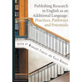 Publishing Research in English as an Additional Language: Practices, Pathways and Potentials