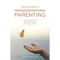 Break the Chains of Transgenerational Parenting: And Learn How to Re-Parent Yourself