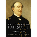 David Glasgow Farragut: Our First Admiral