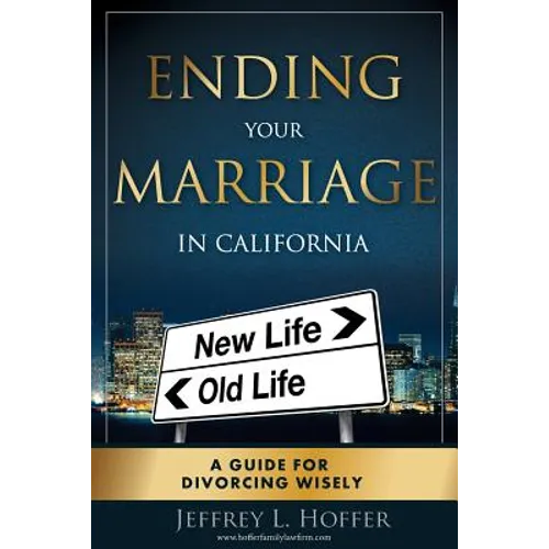Ending Your Marriage in California: A Guide for Divorcing Wisely