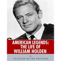 American Legends: The Life of William Holden