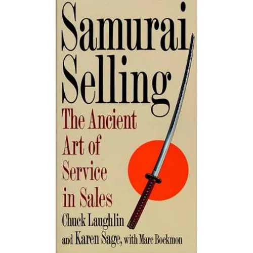Samurai Selling: The Ancient Art of Modern Service