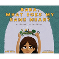 Baba, What Does My Name Mean? A Journey to Palestine