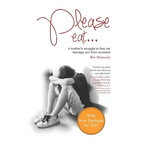 Please eat...: A mother's struggle to free her teenage son from anorexia