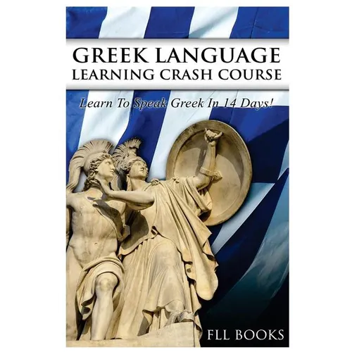 Greek Language Learning Crash Course: Learn to Speak Greek in 14 Days!