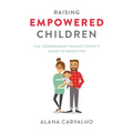 Raising Empowered Children: The Codependent Perfectionist's Guide to Parenting