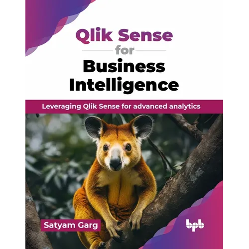 Qlik Sense for Business Intelligence: Leveraging Qlik Sense for advanced analytics (English Edition)