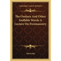 The Omkara And Other Ineffable Words A Lecture On Freemasonry