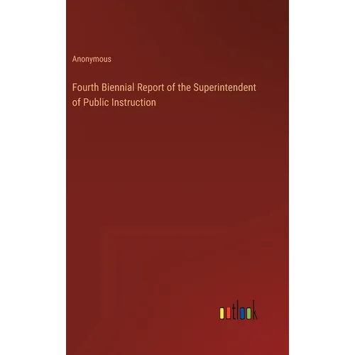 Fourth Biennial Report of the Superintendent of Public Instruction