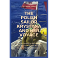 The Polish Sailor Krystyna and Her Voyage: The life and journey of the first woman to sail around the world in 401 days: Krystyna Chojnowska-Liskiewic