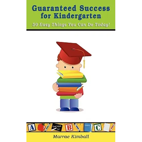 Guaranteed Success for Kindergarten 50 Easy Things You Can Do Today!