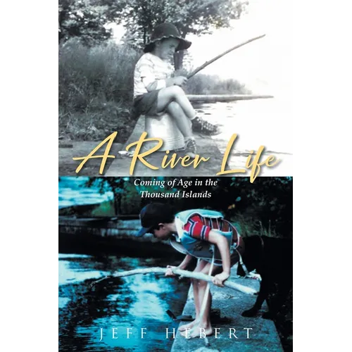 A River Life: Coming of Age in the Thousand Islands